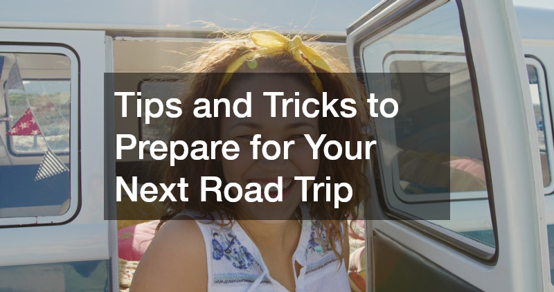 Tips and Tricks to Prepare for Your Next Road Trip
