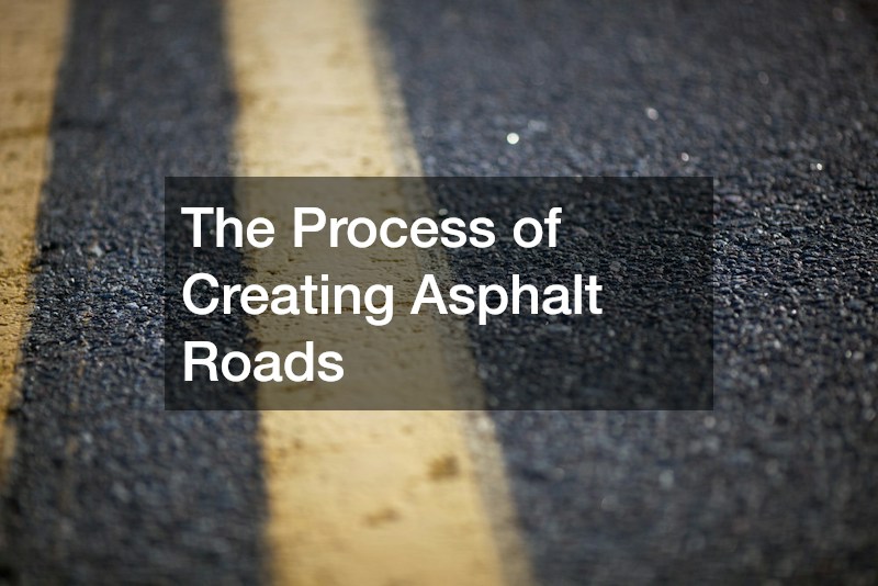 The Process of Creating Asphalt Roads