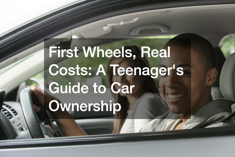First Wheels, Real Costs  A Teenagers Guide to Car Ownership