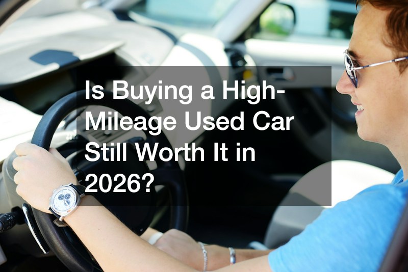Is Buying a High-Mileage Used Car Still Worth It in 2026?